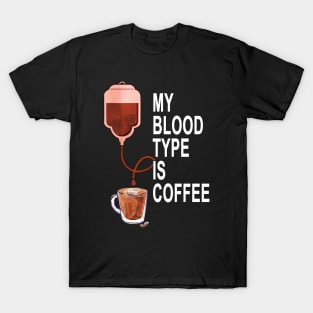 My Blood Type Is Coffee T-Shirt